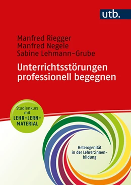 Abbildung von Riegger / Negele | Unterrichtsstörungen professionell begegnen - Studienkurs mit Lehr-Lern-Material | 1. Auflage | 2024 | beck-shop.de