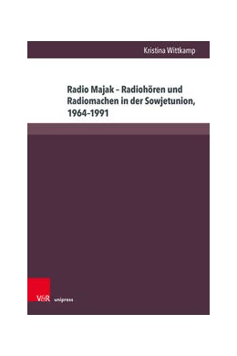 Abbildung von Wittkamp | Radio Majak – Radiohören und Radiomachen in der Sowjetunion, 1964–1991 | 1. Auflage | 2023 | beck-shop.de