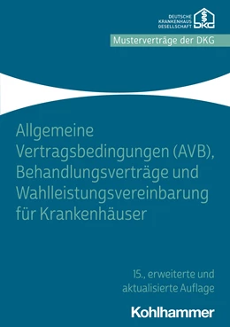 Abbildung von Allgemeine Vertragsbedingungen (AVB), Behandlungsverträge und Wahlleistungsvereinbarung für Krankenhäuser | 15. Auflage | 2023 | beck-shop.de