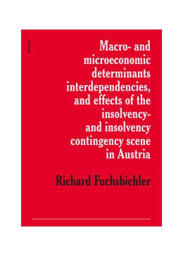 Abbildung von Fuchsbichler | Macro- and microeconomic determinants, interdependencies, and effect of the insolvency- and insolvency contingency scene in Austria | 1. Auflage | 2022 | beck-shop.de