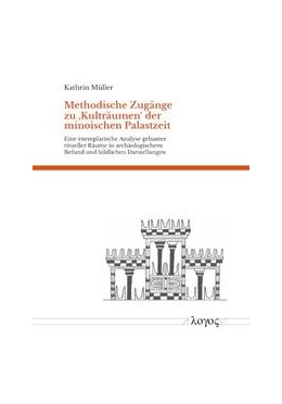 Abbildung von Müller | Methodische Zugänge zu glq Kulträumen grq der minoischen Palastzeit | 1. Auflage | 2022 | beck-shop.de