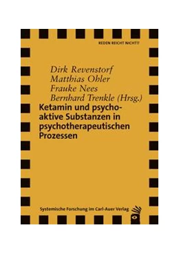 Abbildung von Revenstorf / Ohler | Ketamin und psychoaktive Substanzen in psychotherapeutischen Prozessen | 1. Auflage | 2023 | beck-shop.de