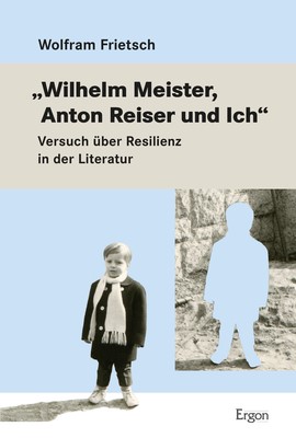 Cover: Frietsch, "Wilhelm Meister, Anton Reiser und Ich"