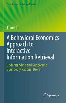 Abbildung von Liu | A Behavioral Economics Approach to Interactive Information Retrieval | 1. Auflage | 2023 | beck-shop.de