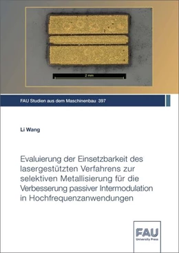 Abbildung von Wang | Evaluierung der Einsetzbarkeit des lasergestützten Verfahrens zur selektiven Metallisierung für die Verbesserung passiver Intermodulation in Hochfrequenzanwendungen | 1. Auflage | 2022 | beck-shop.de