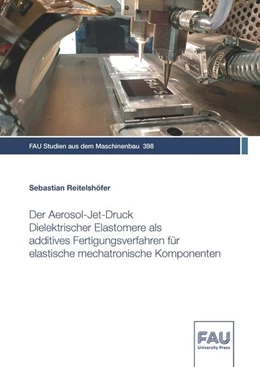 Abbildung von Reitelshöfer | Der Aerosol-Jet-Druck Dielektrischer Elastomere als additives Fertigungsverfahren für elastische mechatronische Komponenten | 1. Auflage | 2022 | beck-shop.de