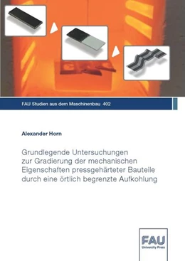 Abbildung von Horn | Grundlegende Untersuchungen zur Gradierung der mechanischen Eigenschaften pressgehärteter Bauteile durch eine örtlich begrenzte Aufkohlung | 1. Auflage | 2022 | beck-shop.de