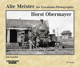 Abbildung von Kandler | Alte Meister der Eisenbahn-Photographie: Horst Obermayer | 1. Auflage | 2024 | beck-shop.de