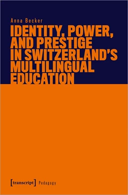 Abbildung von Becker | Identity, Power, and Prestige in Switzerland's Multilingual Education | 1. Auflage | 2023 | beck-shop.de