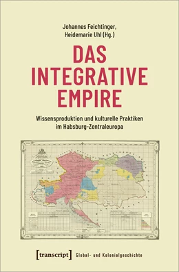 Abbildung von Feichtinger / Uhl | Das integrative Empire | 1. Auflage | 2023 | beck-shop.de