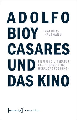 Abbildung von Hausmann | Adolfo Bioy Casares und das Kino | 1. Auflage | 2024 | beck-shop.de