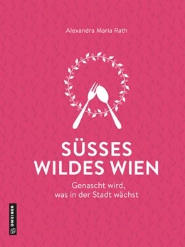 Abbildung von Rath | Süßes wildes Wien | 1. Auflage | 2023 | beck-shop.de
