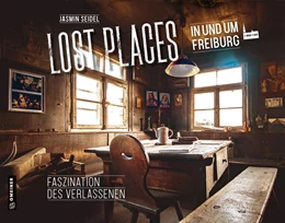 Abbildung von Seidel | Lost Places in und um Freiburg | 1. Auflage | 2023 | beck-shop.de
