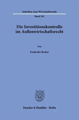 Abbildung von Becker | Die Investitionskontrolle im Außenwirtschaftsrecht. | 1. Auflage | 2022 | 341 | beck-shop.de