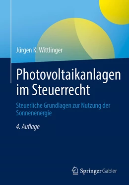 Abbildung von Wittlinger | Photovoltaikanlagen im Steuerrecht | 4. Auflage | 2023 | beck-shop.de