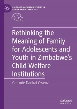 Abbildung von Gwenzi | Rethinking the Meaning of Family for Adolescents and Youth in Zimbabwe's Child Welfare Institutions | 1. Auflage | 2023 | beck-shop.de