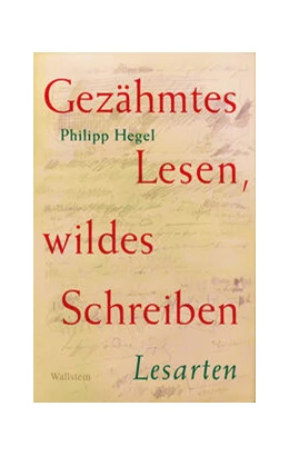 Abbildung von Hegel | Gezähmtes Lesen, wildes Schreiben Band 1 | 1. Auflage | 2024 | beck-shop.de