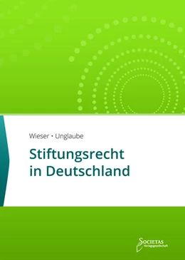 Abbildung von Wieser / Unglaube | Stiftungsrecht in Deutschland | 12. Auflage | 2022 | beck-shop.de