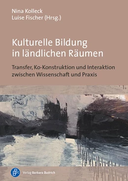 Abbildung von Kolleck / Fischer | Kulturelle Bildung in ländlichen Räumen | 1. Auflage | 2023 | beck-shop.de