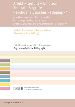 Abbildung von Trunkenpolz / Lehner | Affekt – Gefühl – Emotion: Zentrale Begriffe Psychoanalytischer Pädagogik? | 1. Auflage | 2023 | 15 | beck-shop.de