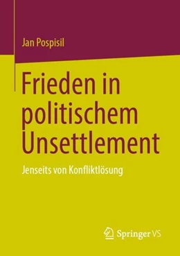 Abbildung von Pospisil | Frieden in politischem Unsettlement | 1. Auflage | 2023 | beck-shop.de