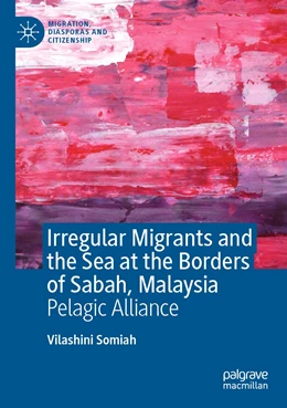 Abbildung von Somiah | Irregular Migrants and the Sea at the Borders of Sabah, Malaysia | 1. Auflage | 2022 | beck-shop.de