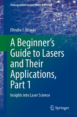 Abbildung von Biswas | A Beginner’s Guide to Lasers and Their Applications, Part 1 | 1. Auflage | 2023 | beck-shop.de