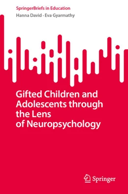 Abbildung von David / Gyarmathy | Gifted Children and Adolescents Through the Lens of Neuropsychology | 1. Auflage | 2023 | beck-shop.de