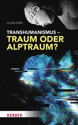 Abbildung von Dürr | Transhumanismus - Traum oder Alptraum? | 1. Auflage | 2023 | beck-shop.de