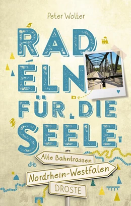 Abbildung von Wolter | Nordrhein-Westfalen - Alte Bahntrassen. Radeln für die Seele | 3. Auflage | 2022 | beck-shop.de