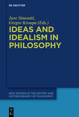 Abbildung von Simoniti / Kroupa | Ideas and Idealism in Philosophy | 1. Auflage | 2022 | 11 | beck-shop.de