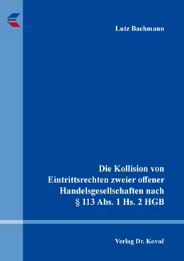 Abbildung von Bachmann | Die Kollision von Eintrittsrechten zweier offener Handelsgesellschaften nach § 113 Abs. 1 Hs. 2 HGB | 1. Auflage | 2022 | 259 | beck-shop.de