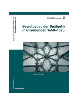 Abbildung von Gewölbebau der Spätgotik in Graubünden 1450–1525 | 1. Auflage | 2023 | beck-shop.de