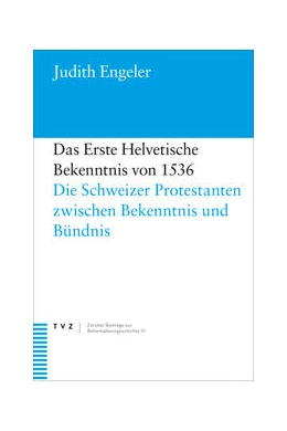 Abbildung von Engeler | Das Erste Helvetische Bekenntnis von 1536 | 1. Auflage | 2023 | 31 | beck-shop.de