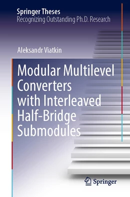 Abbildung von Viatkin | Modular Multilevel Converters with Interleaved Half-Bridge Submodules | 1. Auflage | 2024 | beck-shop.de