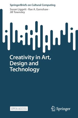Abbildung von Liggett / Earnshaw | Creativity in Art, Design and Technology | 1. Auflage | 2023 | beck-shop.de