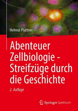 Abbildung von Plattner | Abenteuer Zellbiologie - Streifzüge durch die Geschichte | 2. Auflage | 2023 | beck-shop.de