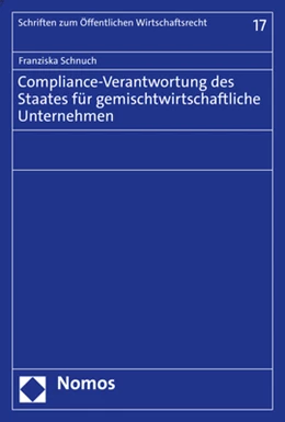 Abbildung von Schnuch | Compliance-Verantwortung des Staates für gemischtwirtschaftliche Unternehmen | 1. Auflage | 2023 | 17 | beck-shop.de