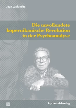 Abbildung von Laplanche / Hock | Die unvollendete kopernikanische Revolution in der Psychoanalyse | 1. Auflage | 2024 | beck-shop.de