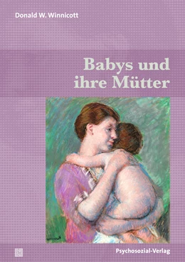 Abbildung von Winnicott | Babys und ihre Mütter | 1. Auflage | 2023 | beck-shop.de