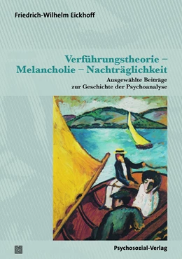 Abbildung von Eickhoff | Verführungstheorie – Melancholie – Nachträglichkeit | 1. Auflage | 2023 | beck-shop.de