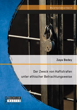 Abbildung von Bedey | Der Zweck von Haftstrafen unter ethischer Betrachtungsweise | 1. Auflage | 2023 | beck-shop.de