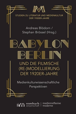 Abbildung von Blödorn / Brössel | Babylon Berlin und die filmische (Re-)Modellierung der 1920er-Jahre | 1. Auflage | 2024 | 1 | beck-shop.de