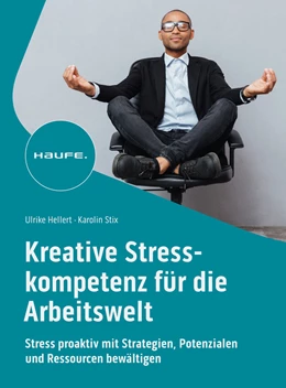 Abbildung von Hellert / Stix | Kreative Stresskompetenz für die Arbeitswelt | 1. Auflage | 2023 | beck-shop.de