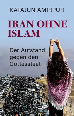 Abbildung von Amirpur, Katajun | Iran ohne Islam | 1. Auflage | 2023 | beck-shop.de