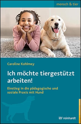 Abbildung von Kohlmey | Ich möchte tiergestützt arbeiten! | 1. Auflage | 2023 | beck-shop.de