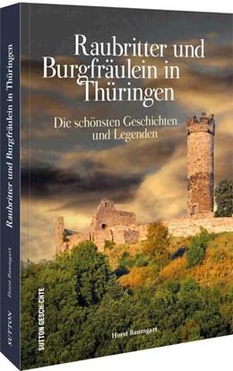 Abbildung von Baumgart | Raubritter und Burgfräulein in Thüringen | 1. Auflage | 2022 | beck-shop.de