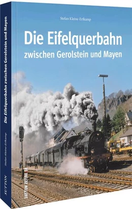 Abbildung von Kleine-Erfkamp | Die Eifelquerbahn zwischen Gerolstein und Mayen | 1. Auflage | 2022 | beck-shop.de