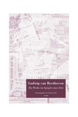 Abbildung von Kunze | Ludwig van Beethoven. Die Werke im Spiegel seiner Zeit | 3. Auflage | 2021 | beck-shop.de