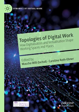 Abbildung von Will-Zocholl / Roth-Ebner | Topologies of Digital Work | 1. Auflage | 2023 | beck-shop.de